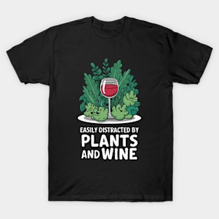 Easily Distracted By Plants And Wine. Funny T-Shirt